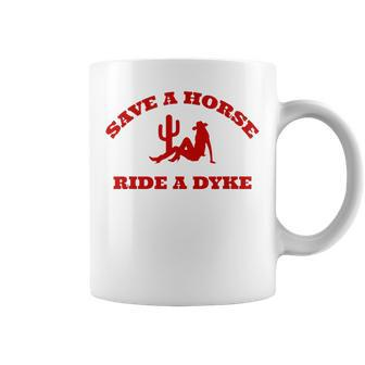 Save A Horse Ride A Dyke Coffee Mug | Mazezy