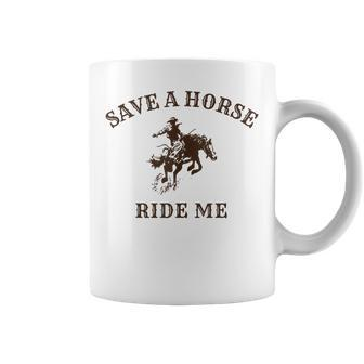 Save A Horse Ride Me Cowboy Western Inappropriate Coffee Mug - Monsterry DE
