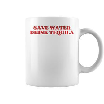 Save Water Drink Tequila Y2k Aesthetic Coffee Mug - Monsterry