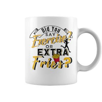 Did You Say Exercise Or Extra Fries Coffee Mug - Monsterry DE