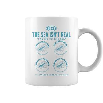The Sea Isn't Real Question Tsunamis Conspiracy Theory Coffee Mug - Thegiftio UK