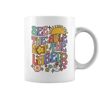 See The Able Not The Label Sped Ed Education Special Teacher Coffee Mug - Monsterry AU