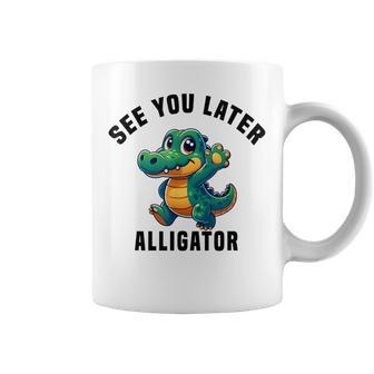 See You Later Alligator- Crocodile Gator Toddler Cute Coffee Mug - Monsterry AU