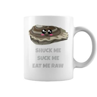 Shuck Me Suck Me Eat Me Raw Oyster Reference Coffee Mug - Monsterry UK
