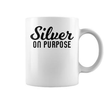 Silver On Purpose Gray Hair Coffee Mug - Monsterry