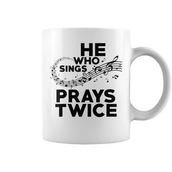 He Who Sings Prays Twice Christian Gospel Signer Music Coffee Mug - Monsterry DE