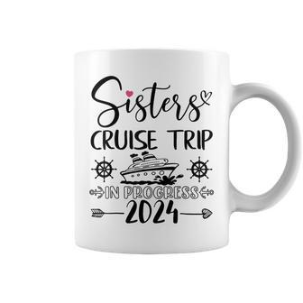Sisters Cruise Trip In Progress 2024 Sisters Cruise Vacation Coffee Mug - Thegiftio UK