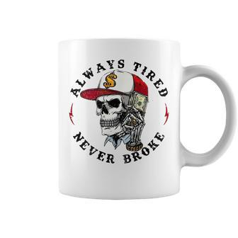 Skull Always Tired Never Broke On Back Coffee Mug - Monsterry DE