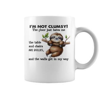 Sloth I'm Not Clumsy The Floor Just Hates Me The Table Coffee Mug - Seseable