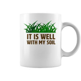It Is Well With My Soil Christian Farmer Coffee Mug - Monsterry CA