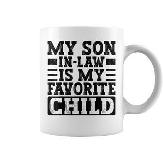 My Son In Law Is My Favorite Child Mothers Fathers Day Coffee Mug - Monsterry