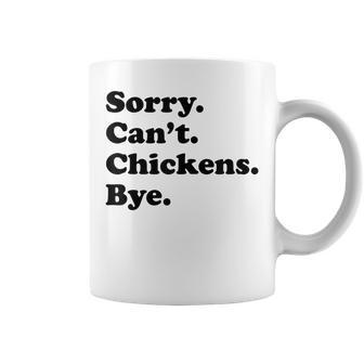 Sorry Can't Chickens Bye Chicken Coffee Mug - Thegiftio UK