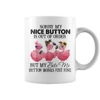 Sorry My Nice Button Is Out Of Order But My Bite Me Button Coffee Mug - Monsterry AU