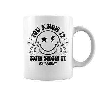 Staar Day You Know It Now Show It Test Day Teacher Coffee Mug - Monsterry