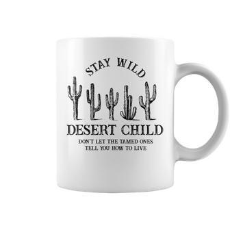 Stay Wild Desert Child Desert Lover Cactus Desert Trips Coffee Mug - Monsterry