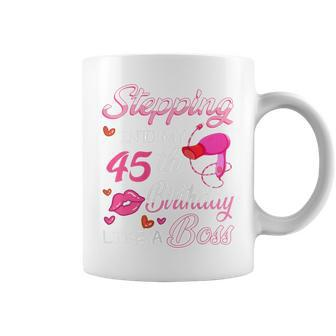 Stepping Into My 45Th Birthday Like A Boss Pink Lip Coffee Mug | Crazezy AU