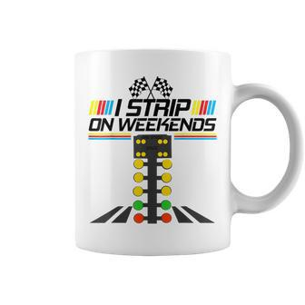 I Strip On Weekends Drag Racing Race Car For Men Coffee Mug | Crazezy