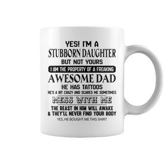 I Am Stubborn Daughter Of A Freaking Awesome Tattoos Dad Coffee Mug - Monsterry UK