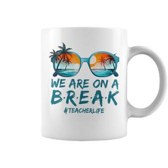 Summer Vacation Off Duty Teacher Life We Are On A Break Coffee Mug - Thegiftio UK