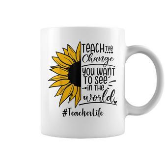 Sunflower Teach The Change You Want To See Teacher Life Coffee Mug - Monsterry DE