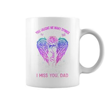 You Taught Me Many Things In Life I Miss You Dad Coffee Mug - Monsterry UK