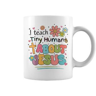 I Teach Tiny Humans About Jesus Christian Bible Teacher Coffee Mug - Seseable