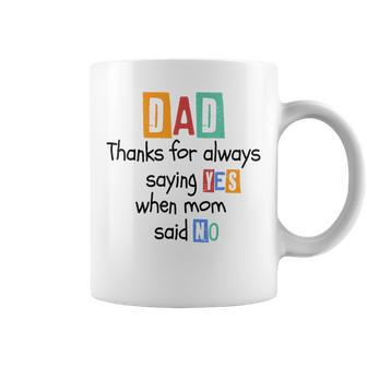 Thanks For Always Saying Yes When Mom Said No Father's Day Coffee Mug - Thegiftio UK