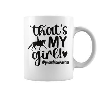 That's My Girl Proud Horse Show Mom Equestrian Mother Coffee Mug - Monsterry CA