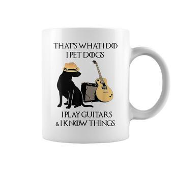That's What I Do I Pet Dogs I Play Guitars Coffee Mug | Crazezy