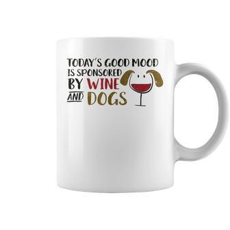 Today's Good Mood Is Sponsored By Wine & Dogs Wine Glass Dog Coffee Mug - Monsterry