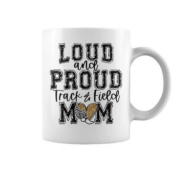 Track And Field Mom Loud Proud Mama University College Cute Coffee Mug - Monsterry