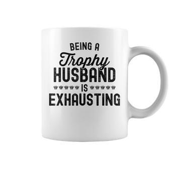 Being A Trophy Is Exhausting Husband Coffee Mug - Seseable