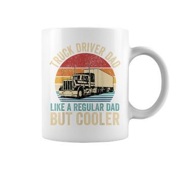 Truck Driver Dad Like Regular Dad But Cooler Father's Day Coffee Mug - Monsterry CA