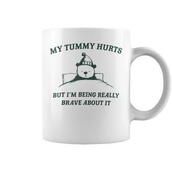 My Tummy Hurts But I'm Being Really Brave About It Bear Coffee Mug - Thegiftio UK