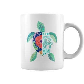 Turtle Be A Mimi In A World Full Of Grandmas Coffee Mug - Monsterry UK