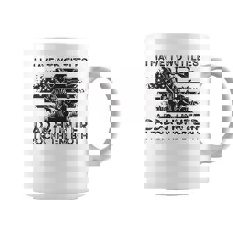 I Have Two Titles Dad & Hunter Hunting Father's Day Daddy Coffee Mug - Thegiftio UK