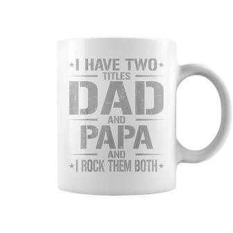 I Have Two Titles Dad And Papa Father's Day Papa Coffee Mug - Monsterry DE