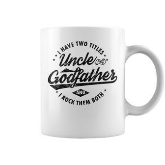 I Have Two Titles Uncle And Godfather Uncle Coffee Mug - Monsterry