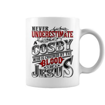 Never Underestimate Cosby Family Name Coffee Mug - Seseable