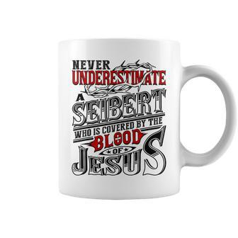 Never Underestimate Seibert Family Name Coffee Mug - Seseable