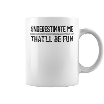 Underestimate Me That'll Be Fun Vintage Quote Pun Coffee Mug | Crazezy DE