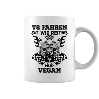 V8 Fahren Ist Wie Reiten Nuregan Achtzylinder Slogan Tassen - Seseable