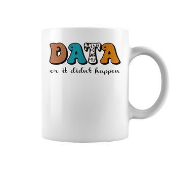 Vintage Data Or It Didn't Happen Aba Therapy Bcba Inclusion Coffee Mug - Monsterry