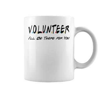 Volunr I'll Be There For You Volunring Coffee Mug - Seseable
