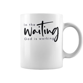 In The Waiting God Is Working Christian Coffee Mug - Thegiftio UK