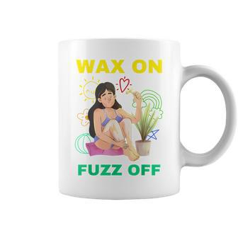 Wax On Fuzz Off Cosmetology Waxing Skincare Esthetician Coffee Mug - Monsterry UK