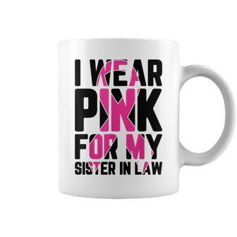 I Wear Pink For My Sister-In-Law Breast Cancer Awareness Coffee Mug - Monsterry DE