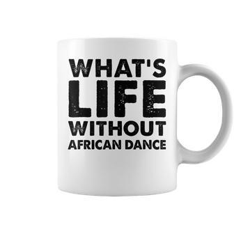 What's Life Without African Dance African Dance Coffee Mug - Monsterry DE