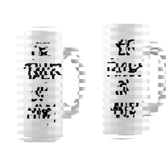 White Trash Party Attire Yer Trailer Or Mine Coffee Mug - Thegiftio
