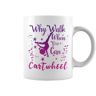 Why Walk When You Can Cartwheel Gymnastics Play Girls Top Coffee Mug - Seseable